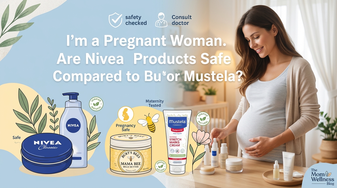 I’m a pregnant woman. Are Nivea Products Safe Compared to Burt’s Bees or Mustela? i’m a pregnant woman. are nivea products safe compared to burt’s bees or mustela?